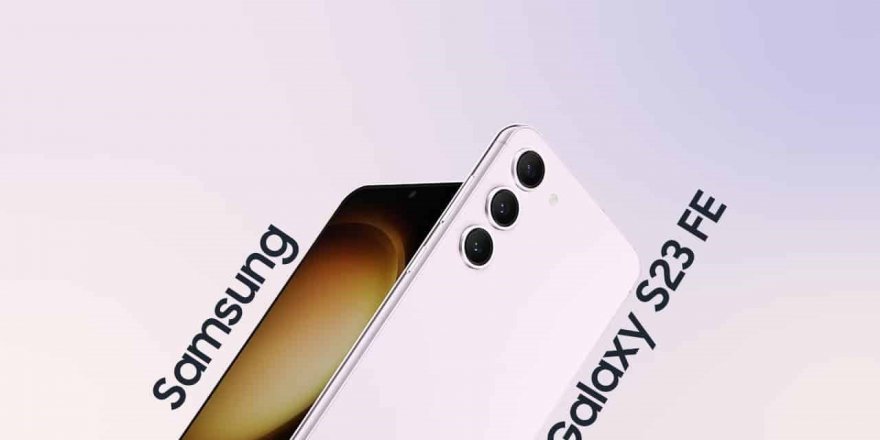 Samsung Galaxy S23 FE 5G İle Geliyor! Çıkış Tarihi ve Fiyatı Belli Oldu!